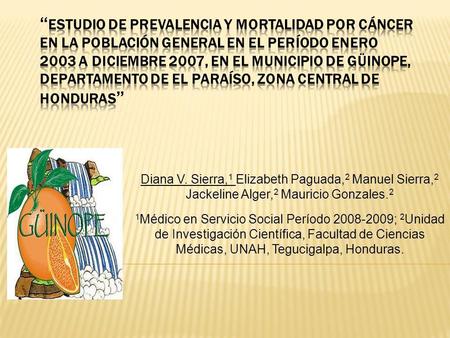 Diana V. Sierra, 1 Elizabeth Paguada, 2 Manuel Sierra, 2 Jackeline Alger, 2 Mauricio Gonzales. 2 1 Médico en Servicio Social Período 2008-2009; 2 Unidad.