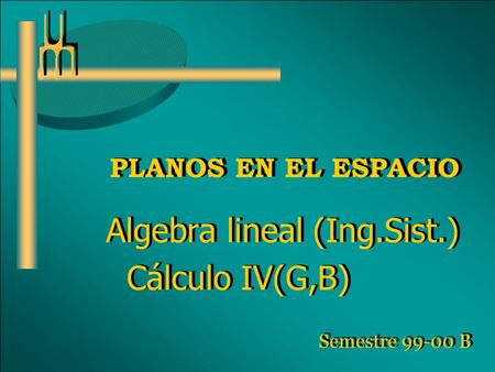 Algebra lineal (Ing.Sist.) Cálculo IV(G,B)
