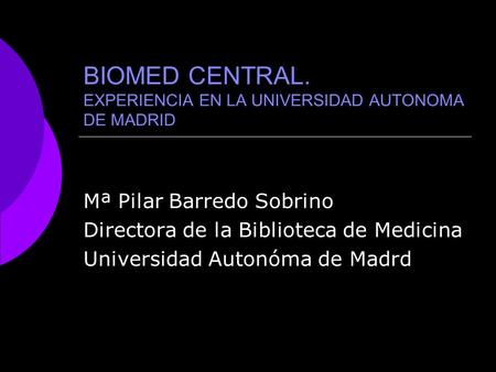 BIOMED CENTRAL. EXPERIENCIA EN LA UNIVERSIDAD AUTONOMA DE MADRID