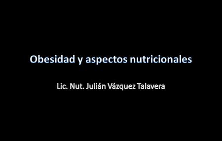 Obesidad y aspectos nutricionales