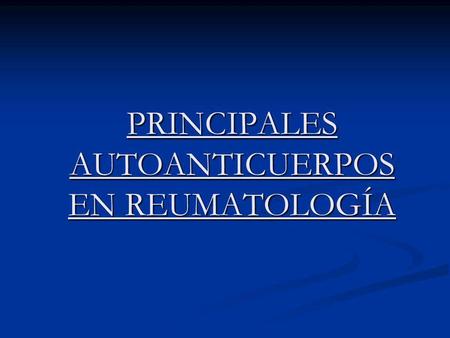PRINCIPALES AUTOANTICUERPOS EN REUMATOLOGÍA
