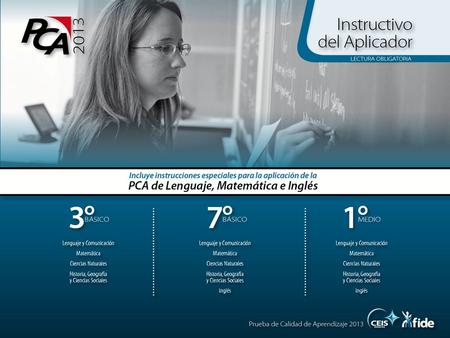 Toda la información relacionada con la aplicación de la PCA la puede encontrar en www.pca.cl en la sección Documentos Importantes.