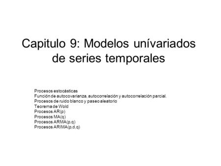 Capitulo 9: Modelos unívariados de series temporales