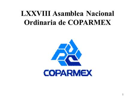 1 LXXVIII Asamblea Nacional Ordinaria de COPARMEX.