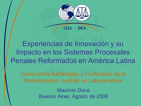 Experiencias de Innovación y su Impacto en los Sistemas Procesales Penales Reformados en América Latina Curso sobre Estrategias y Contenidos de la Modernización.
