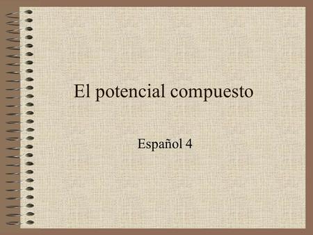 El potencial compuesto Español 4. El potencial compuesto would have done something Use the conditional of haber + the past participle Most commonly used.