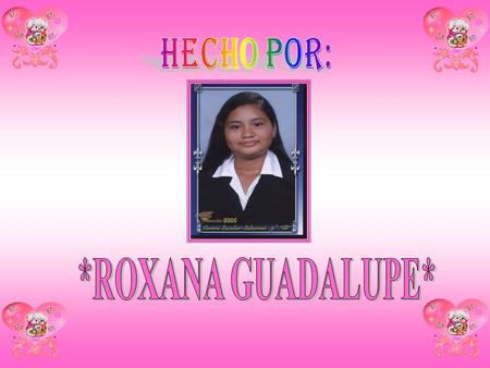 HECHO POR: *ROXANA GUADALUPE*.