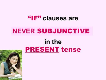 “IF” clauses are in the PRESENT tense