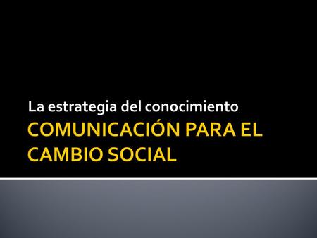 COMUNICACIÓN PARA EL CAMBIO SOCIAL