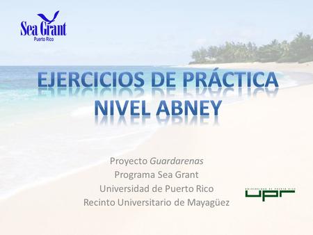 Proyecto Guardarenas Programa Sea Grant Universidad de Puerto Rico Recinto Universitario de Mayagüez.