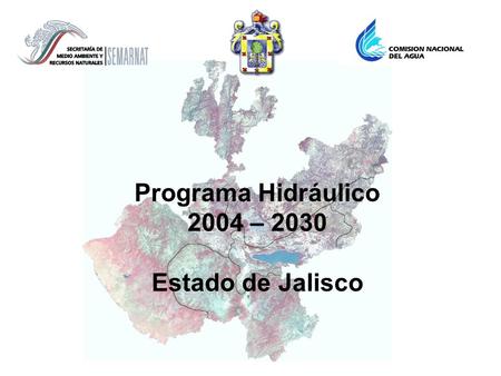 Programa Hidráulico 2004 – 2030 Estado de Jalisco.