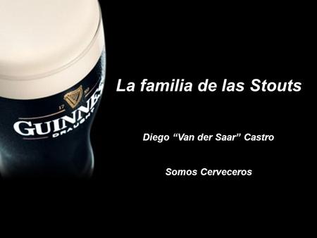 La familia de las Stouts Diego “Van der Saar” Castro