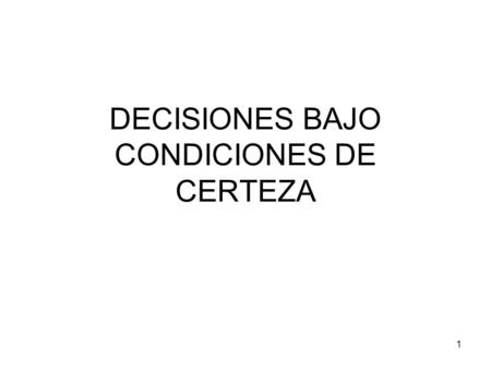 DECISIONES BAJO CONDICIONES DE CERTEZA