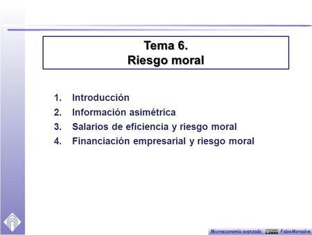 Tema 6. Riesgo moral Introducción Información asimétrica