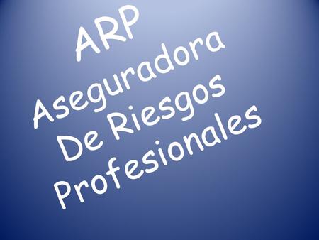 ARP Aseguradora De Riesgos Profesionales