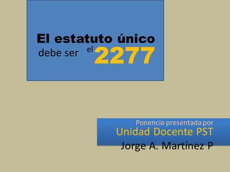 Ponencia presentada por Unidad Docente PST Jorge A. Martínez P