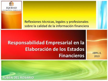 Reflexiones técnicas, legales y profesionales sobre la calidad de la información financiera Responsabilidad Empresarial en la Elaboración de los Estados.