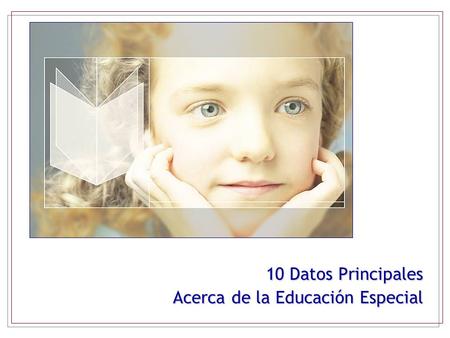 10 Datos Principales Acerca de la Educación Especial.