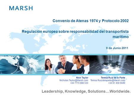 Convenio de Atenas 1974 y Protocolo 2002 Regulación europea sobre responsabilidad del transportista marítimo 9 de Junio 2011 Nick Taylor Nicholas.Taylor@Marsh.com.