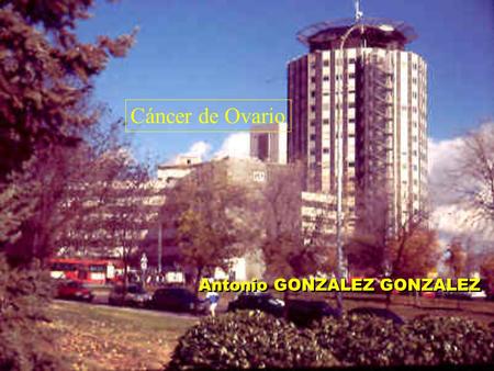 Cáncer de Ovario Antonio GONZALEZ GONZALEZ.