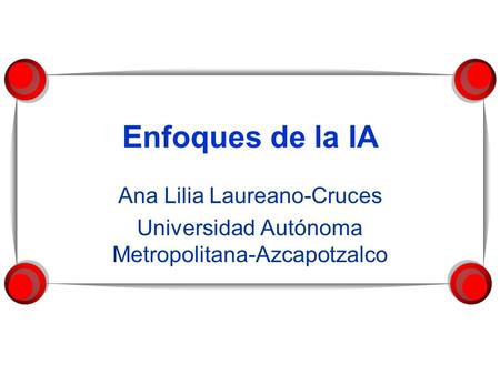 Enfoques de la IA Ana Lilia Laureano-Cruces