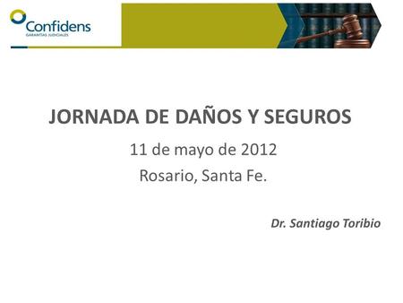JORNADA DE DAÑOS Y SEGUROS 11 de mayo de 2012 Rosario, Santa Fe. Dr. Santiago Toribio.