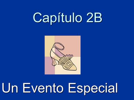 Capítulo 2B Un Evento Especial. To talk about shopping.