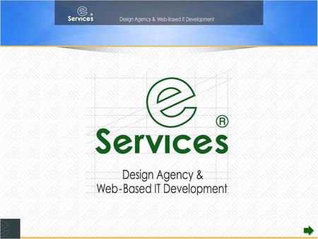 Somos una Agencia de Diseño experta en desarrollos web multiplataforma y aplicaciones en la nube Copyright © 2013 :: Todos los derechos reservados e-Services.