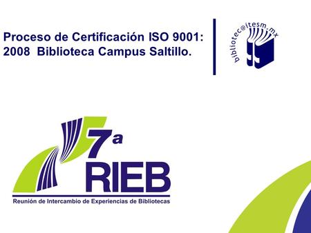 Proceso de Certificación ISO 9001: Biblioteca Campus Saltillo.