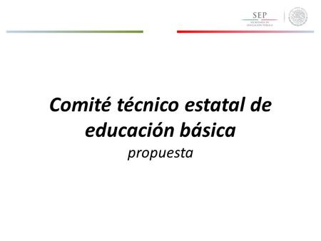 Comité técnico estatal de educación básica propuesta.