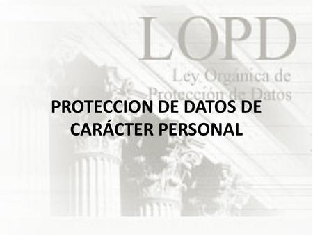 PROTECCION DE DATOS DE CARÁCTER PERSONAL