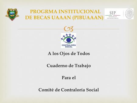 PROGRMA INSTITUCIONAL DE BECAS UAAAN (PIBUAAAN)