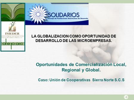 Oportunidades de Comercialización Local, Regional y Global.
