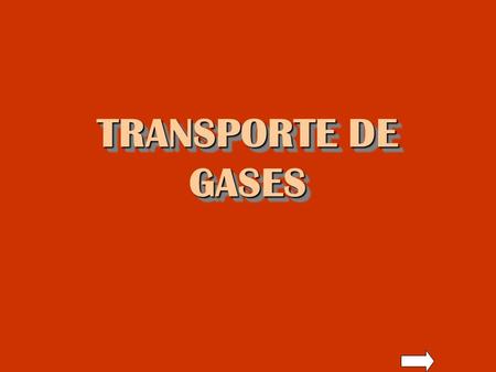 TRANSPORTE DE GASES.