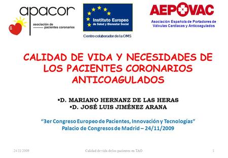 24/11/2009Calidad de vida de los pacientes en TAO1 Asociación Española de Portadores de Válvulas Cardiacas y Anticoagulados Centro colaborador de la OMS.