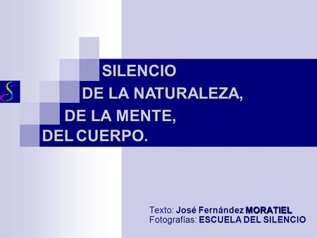 Texto: José Fernández MORATIEL Fotografías: ESCUELA DEL SILENCIO