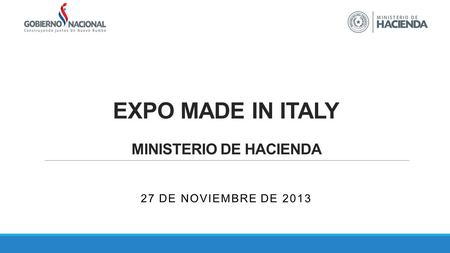 EXPO MADE IN ITALY MINISTERIO DE HACIENDA 27 DE NOVIEMBRE DE 2013.