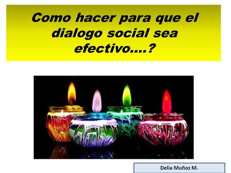 Como hacer para que el dialogo social sea efectivo….?