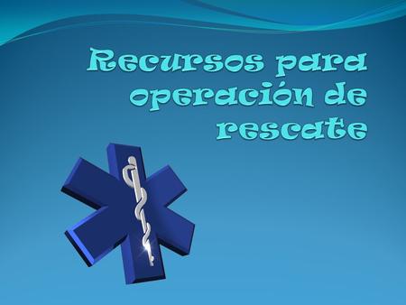 Recursos para operación de rescate