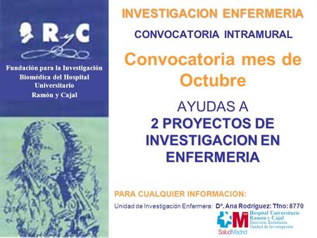 Fundación para la Investigación Biomédica del Hospital Universitario Ramón y Cajal Hospital Universitario Ramón y Cajal Dirección Enfermera Unidad de Investigación.