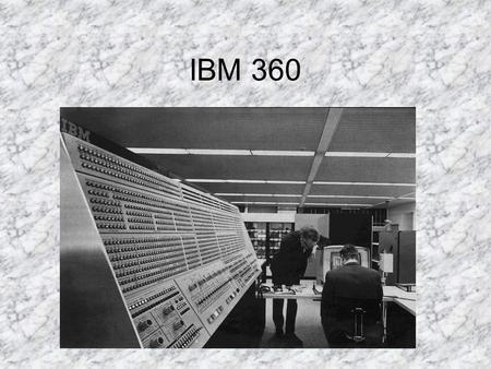 IBM 360.