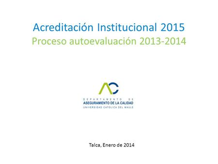Acreditación Institucional 2015 Proceso autoevaluación