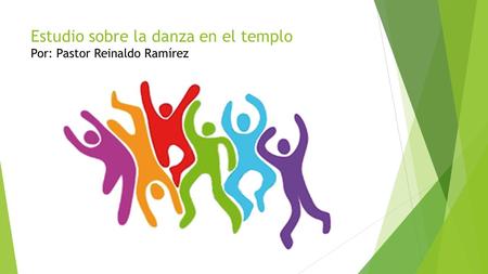 Estudio sobre la danza en el templo Por: Pastor Reinaldo Ramírez