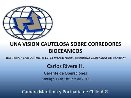 Carlos Rivera H. Gerente de Operaciones Santiago,17 de Octubre de 2013