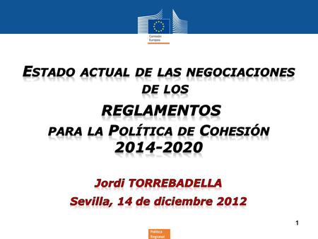 Política Regional 1. Política Regional y Urbana 2 La Comisión presentó sus propuestas de reglamentos para la Política de Cohesión 2014- 2020 en octubre.