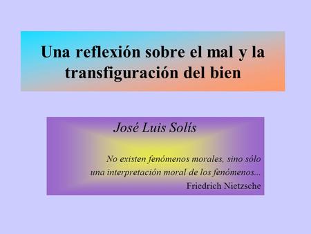 Una reflexión sobre el mal y la transfiguración del bien
