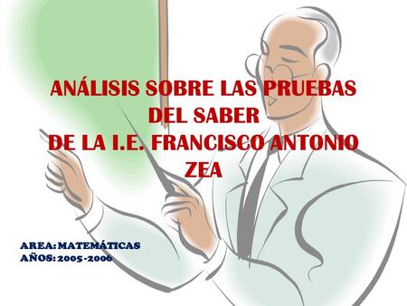 ANÁLISIS SOBRE LAS PRUEBAS DEL SABER DE LA I.E. FRANCISCO ANTONIO ZEA