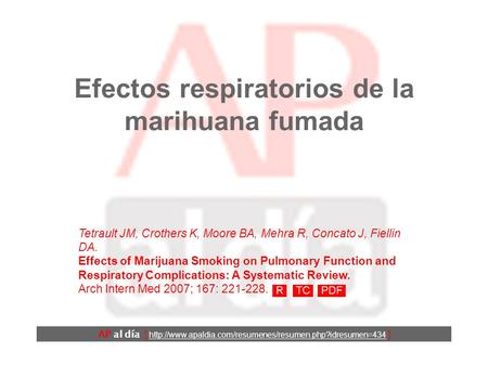 Efectos respiratorios de la marihuana fumada AP al día [  ] Tetrault JM, Crothers K, Moore BA,