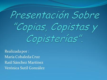 Presentación Sobre ”Copias, Copistas y Copisterías”.