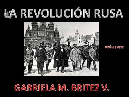 LA REVOLUCIÓN RUSA PAÚLES 2013 GABRIELA M. BRITEZ V.